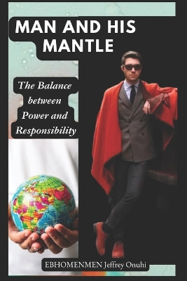 Man and His Mantle by Jeffrey Onuhi Ebhomenmen