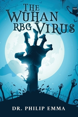 The Wuhan RBG Virus Dr Philip Emma 9798890312228