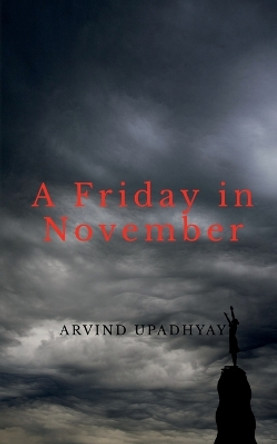 A Friday in November by Arvind Upadhyay