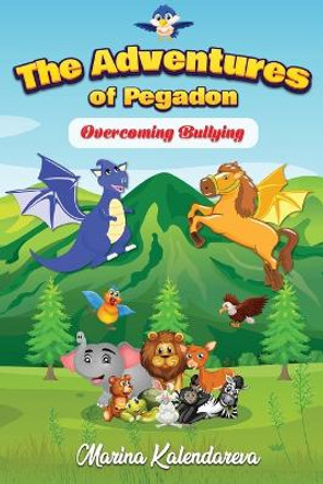 The Adventures of Pegadon, Overcoming Bullying by Marina Kalendareva