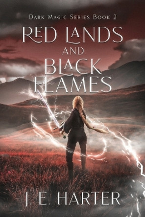 Red Lands and Black Flames J E Harter 9798988610649