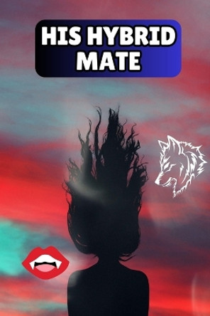 His Hybrid Mate by Muhammad Tanveer