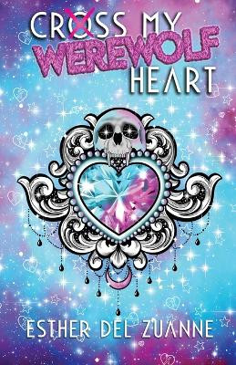 Cross My Werewolf Heart by Esther del Zuanne