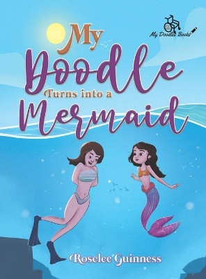 My Doodle Turns into a Mermaid Roselee Guinness 9781035802678