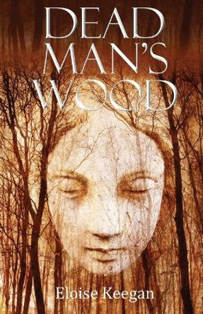 Dead Man's Wood by Eloise Keegan