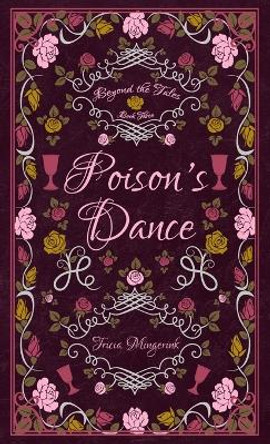 Poison's Dance: A Twelve Dancing Princesses Retelling Tricia Mingerink 9781943442386