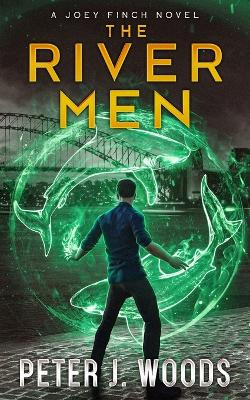 The River Men by Peter J Woods