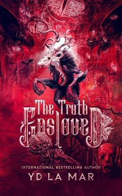 The Truth Enslaved by Yd La Mar