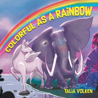 Colorful As a Rainbow Talia Volken 9780228884507