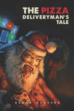 The Pizza Deliveryman's Tale Ronan Barbour 9780578722900