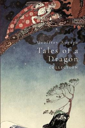 Tales of a Dragon by Geoffrey Angapa