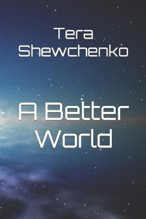 A Better World Tera Shewchenko 9781730718670