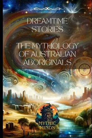 Dreamtime Stories by Mythic Minds