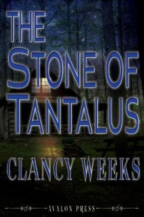 The Stone of Tantalus Clancy Weeks 9781732122000