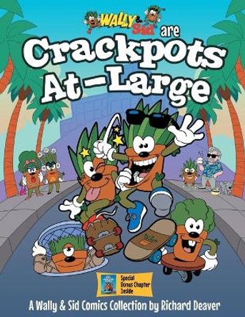 Wally & Sid are Crackpots At-Large: A Wally & Sid Comics Collection by Richard Deaver Richard Deaver 9781732162143