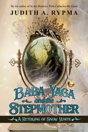 Baba Yaga and the Stepmother by Judith A Rypma