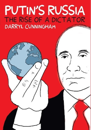 Putin's Russia: The Rise of a Dictator Darryl Cunningham 9781912408917