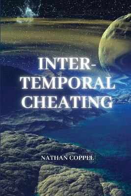 Inter-Temporal Cheating by Nathan Coppel