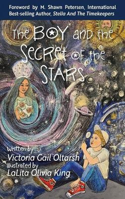 The Boy and the Secret of the Stars by Victoria Gail Oltarsh