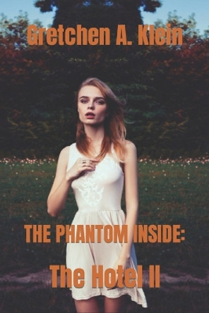 The Phantom Inside by Gretchen A Klein