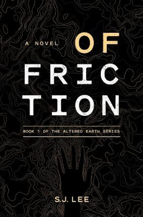 Of Friction by S J Lee