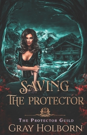 Saving the Protector by Gray Holborn