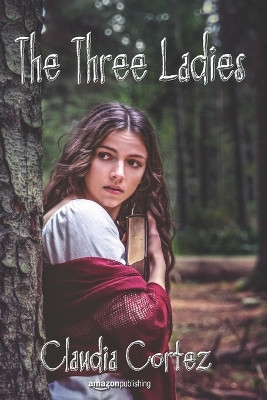The Three Ladies by Claudia Cortez