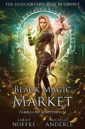 Black Magic Market: The Undoubtable Rose Beaufont Book 5 Sarah Noffke 9798888785065