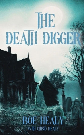 The Death Digger by Boe Healy