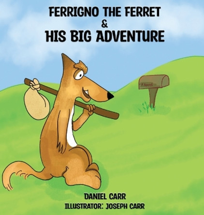 Ferrigno the Ferret and His Big Adventure Daniel Carr 9781088026502