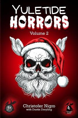 YULETIDE HORRORS Volume 2 by Dustin Dreyling