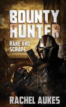 Bounty Hunter: Rake and Scrape Rachel Aukes 9781732844995