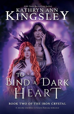 To Bind a Dark Heart by Kathryn Ann Kingsley