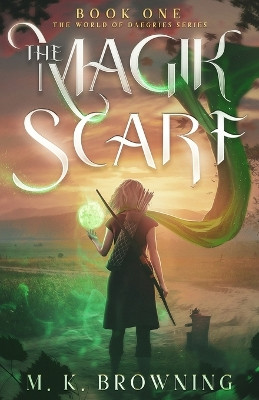 The Magik Scarf by M K Browning