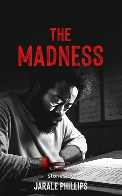 The Madness Jarale Phillips 9798218229863