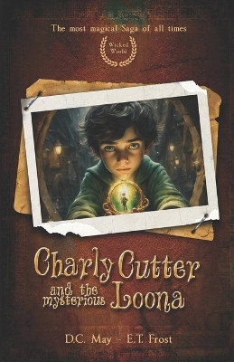 Charly Cutter and the mysterious Loona by Emily Frost Frost