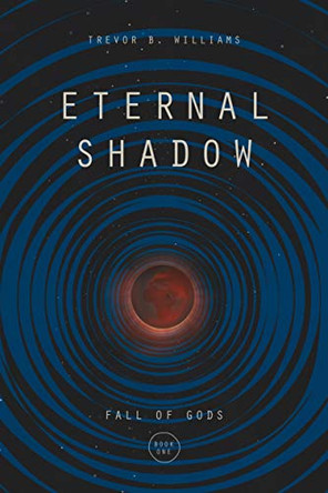 Eternal Shadow by Trevor B Williams