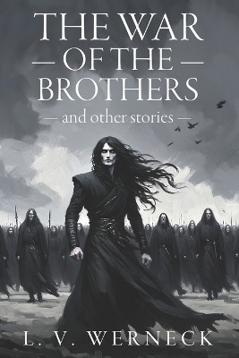 The War of the Brothers and Other Stories by L V Werneck