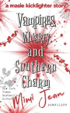 Vampires, Whiskey, and Southern Charm Mimi Jean Pamfiloff 9798877330351