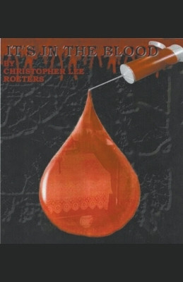It's In The Blood (Book 2) by Christopher Lee Roeters