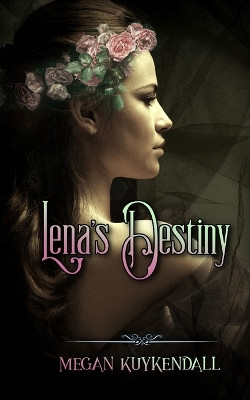 Lena's Destiny by Megan Kuykendall