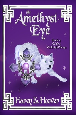 The Amethyst Eye: Book 4 of The Wolfchild Saga Karen E Hoover 9798835412112