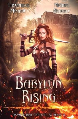 Babylon Rising by Theophilus Monroe