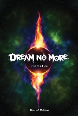 Dream No More: Rise of a Lion: Book II Marrio C Mathews 9798893560848