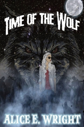 Time Of The Wolf by Alice E Wright