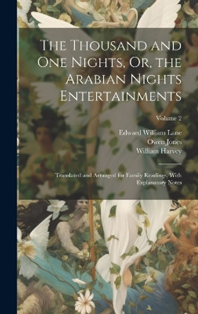 The Thousand and One Nights, Or, the Arabian Nights Entertainments: Translated and Arranged for Family Readings, With Explanatory Notes; Volume 2 Edward William Lane 9781020686955