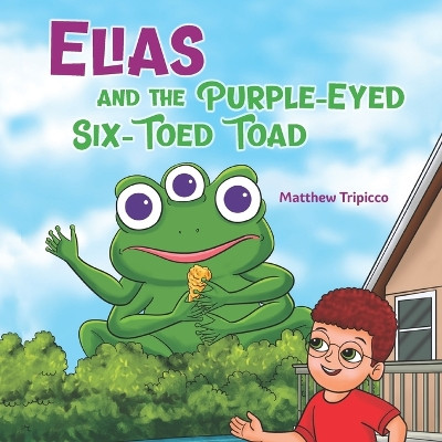 Elias and the Purple-Eyed Six-Toed Toad by Matthew Tripicco
