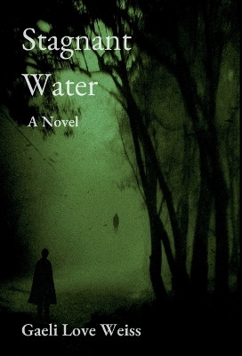 Stagnant Water by Gaeli Love Weiss