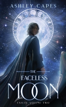 The Faceless Moon by Ashley Capes