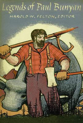 Legends of Paul Bunyan by Harold W. Felton